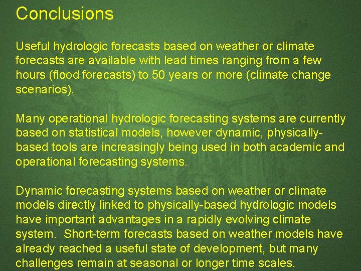 Conclusions Useful hydrologic forecasts based on weather or climate forecasts are available with lead Conclusions Useful hydrologic forecasts based on weather or climate forecasts are available with lead