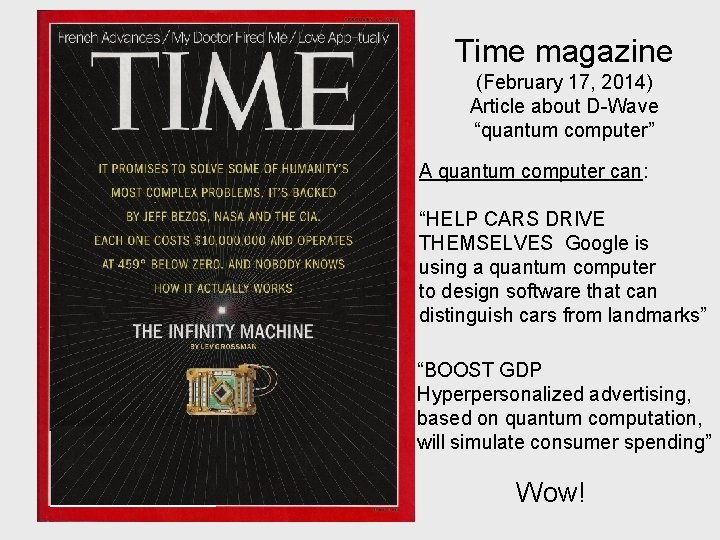 Time magazine (February 17, 2014) Article about D-Wave “quantum computer” A quantum computer can: