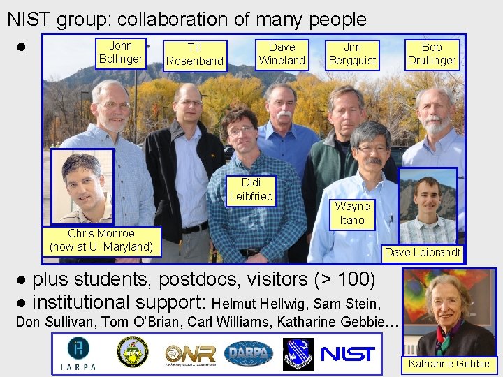 NIST group: collaboration of many people John Dave Jim Till ● Bollinger Rosenband Wineland