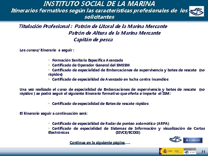 INSTITUTO SOCIAL DE LA MARINA Itinerarios formativos según las características profesionales de los solicitantes