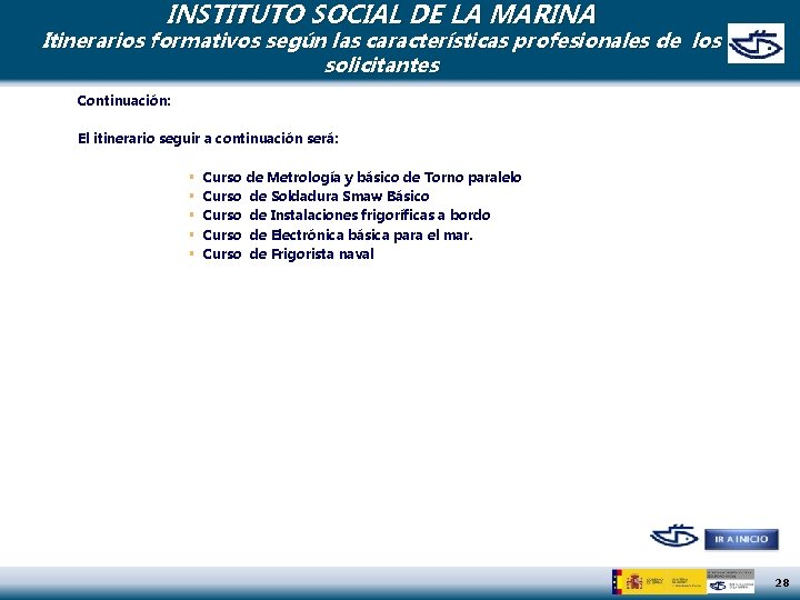 INSTITUTO SOCIAL DE LA MARINA Itinerarios formativos según las características profesionales de los solicitantes