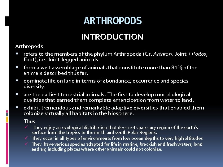 ARTHROPODS INTRODUCTION Arthropods refers to the members of the phylum Arthropoda (Gr. Arthron, Joint