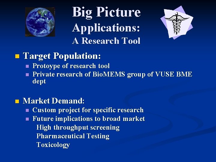 Big Picture Applications: A Research Tool n Target Population: n n n Protoype of