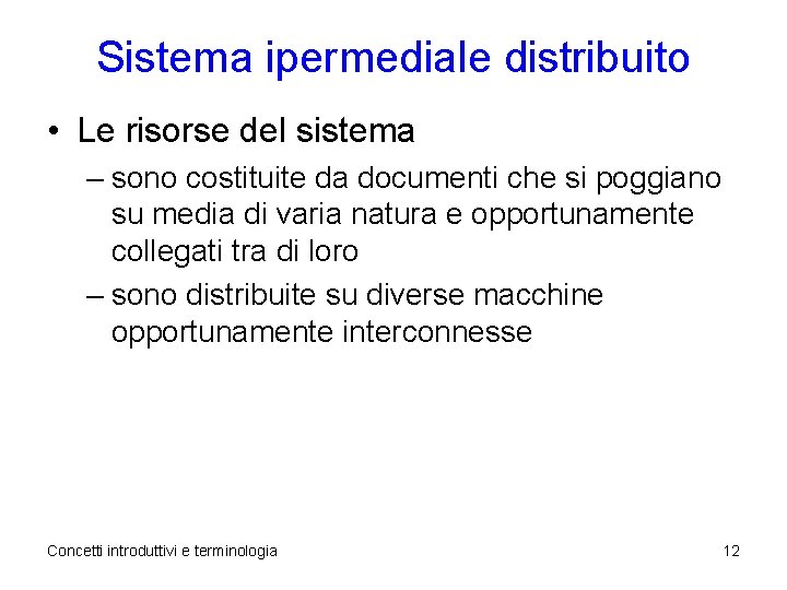 Sistema ipermediale distribuito • Le risorse del sistema – sono costituite da documenti che