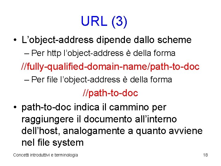 URL (3) • L’object-address dipende dallo scheme – Per http l’object-address è della forma