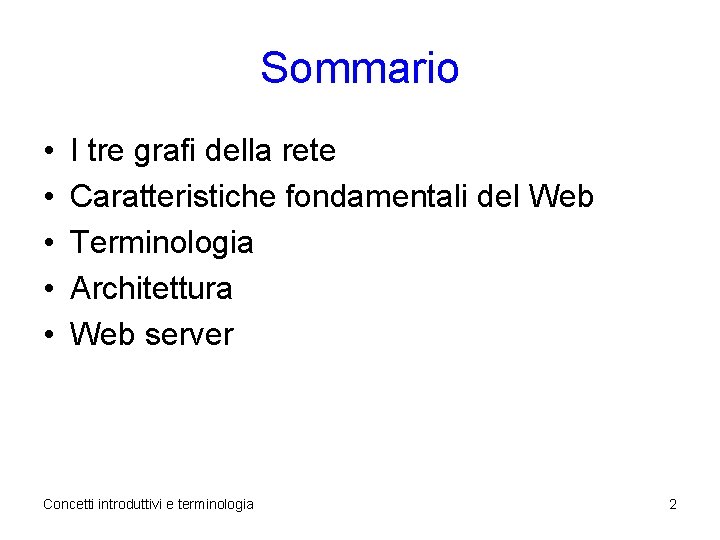 Sommario • • • I tre grafi della rete Caratteristiche fondamentali del Web Terminologia