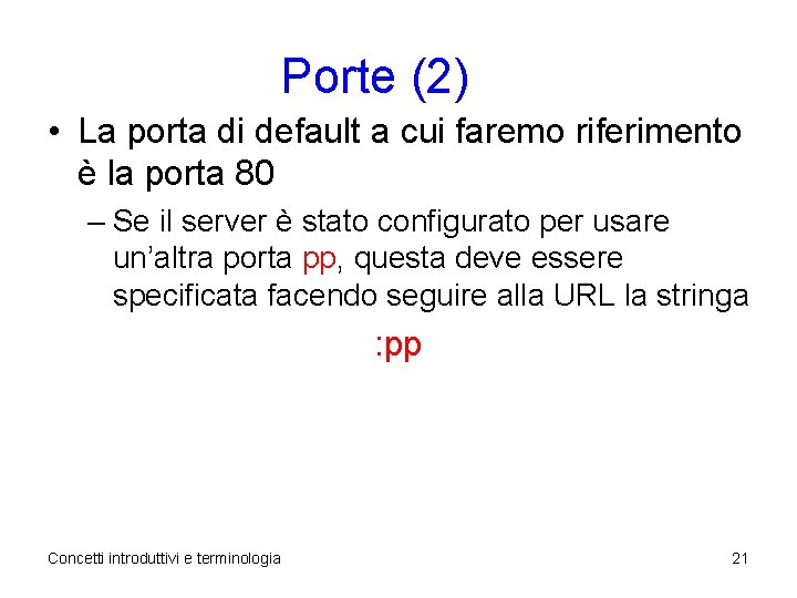 Porte (2) • La porta di default a cui faremo riferimento è la porta