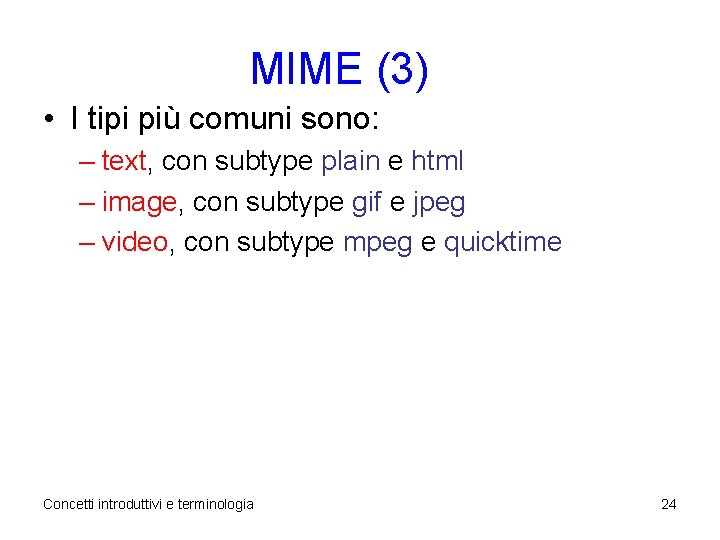 MIME (3) • I tipi più comuni sono: – text, con subtype plain e