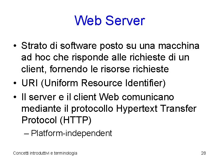 Web Server • Strato di software posto su una macchina ad hoc che risponde