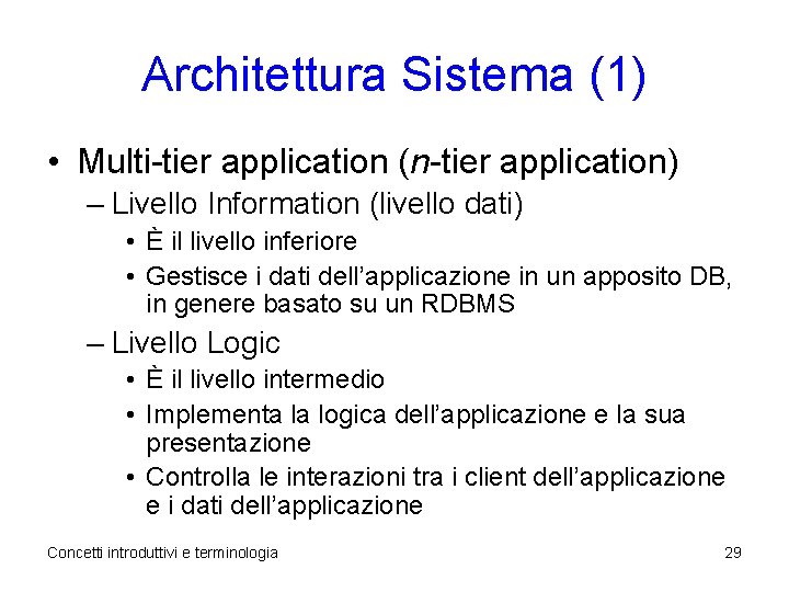 Architettura Sistema (1) • Multi-tier application (n-tier application) – Livello Information (livello dati) •