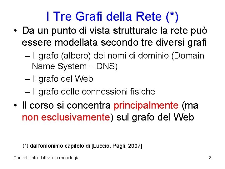 I Tre Grafi della Rete (*) • Da un punto di vista strutturale la