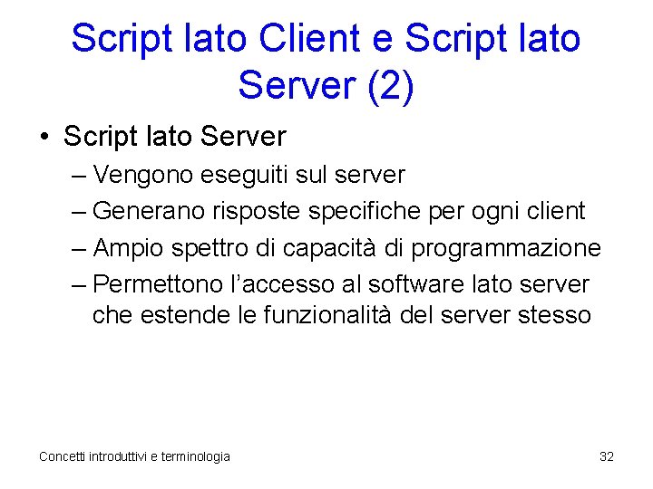 Script lato Client e Script lato Server (2) • Script lato Server – Vengono