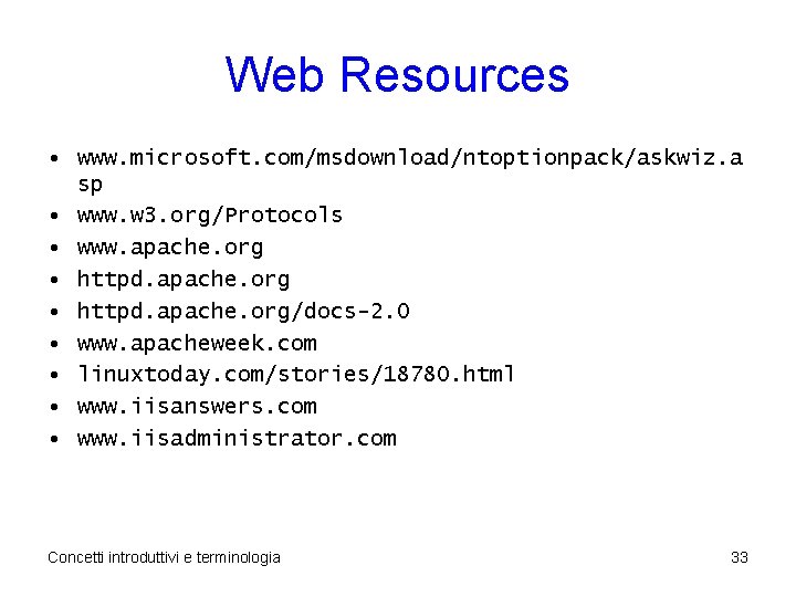 Web Resources • www. microsoft. com/msdownload/ntoptionpack/askwiz. a sp • www. w 3. org/Protocols •