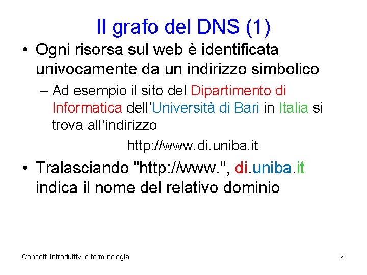 Il grafo del DNS (1) • Ogni risorsa sul web è identificata univocamente da