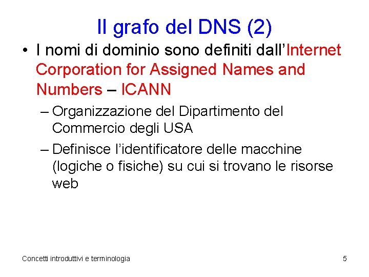 Il grafo del DNS (2) • I nomi di dominio sono definiti dall’Internet Corporation