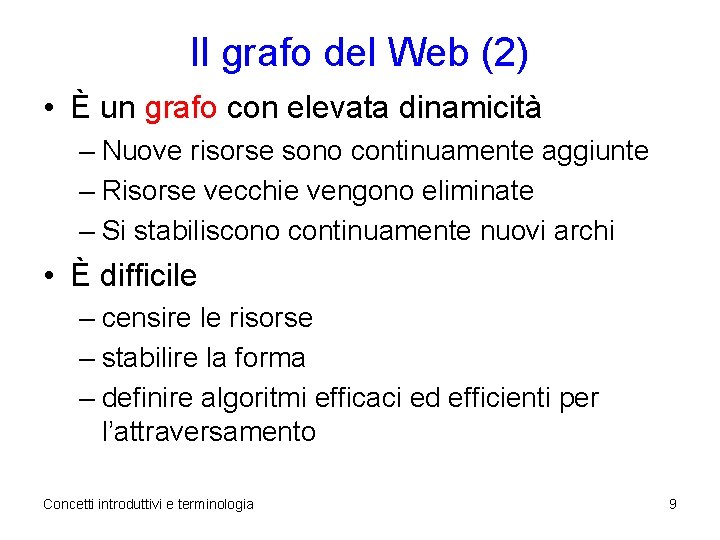 Il grafo del Web (2) • È un grafo con elevata dinamicità – Nuove