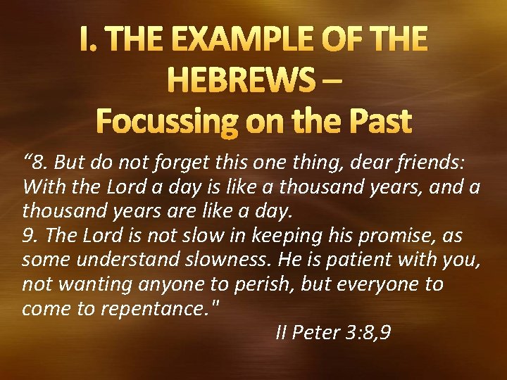 I. THE EXAMPLE OF THE HEBREWS – Focussing on the Past “ 8. But