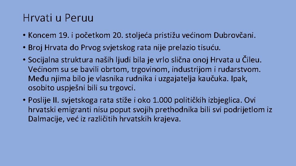 Hrvati u Peruu • Koncem 19. i početkom 20. stoljeća pristižu većinom Dubrovčani. •
