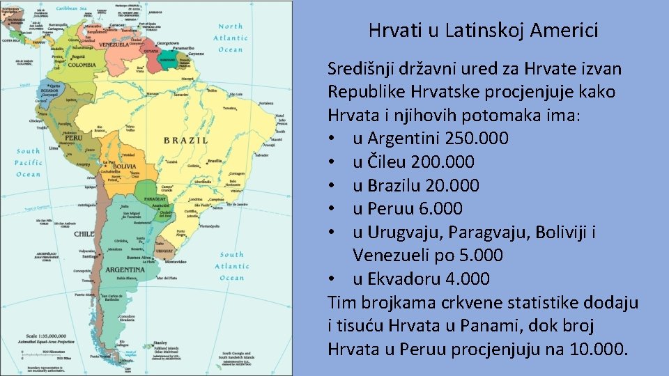 Hrvati u Latinskoj Americi Središnji državni ured za Hrvate izvan Republike Hrvatske procjenjuje kako