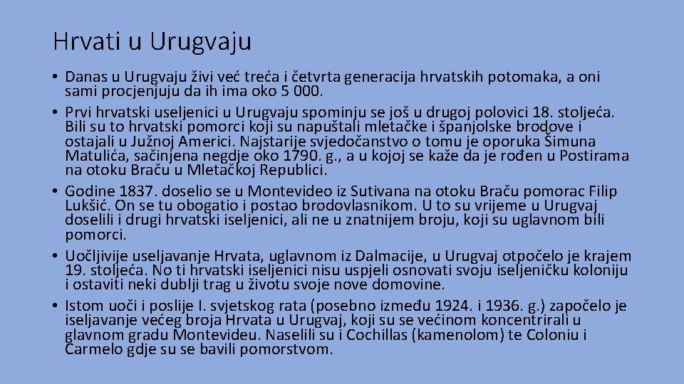 Hrvati u Urugvaju • Danas u Urugvaju živi već treća i četvrta generacija hrvatskih