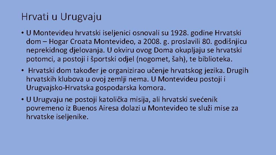 Hrvati u Urugvaju • U Montevideu hrvatski iseljenici osnovali su 1928. godine Hrvatski dom