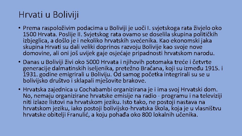 Hrvati u Boliviji • Prema raspoloživim podacima u Boliviji je uoči I. svjetskoga rata