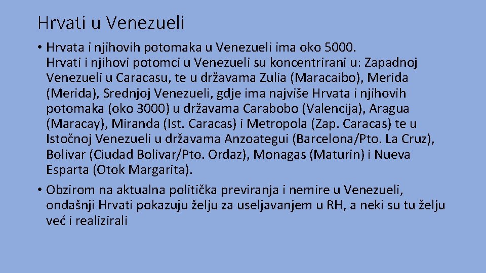 Hrvati u Venezueli • Hrvata i njihovih potomaka u Venezueli ima oko 5000. Hrvati