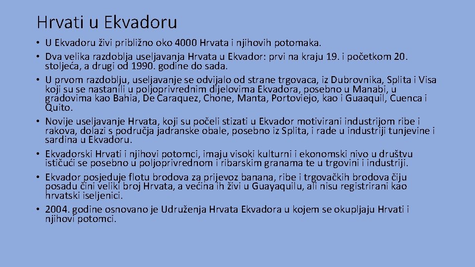 Hrvati u Ekvadoru • U Ekvadoru živi približno oko 4000 Hrvata i njihovih potomaka.