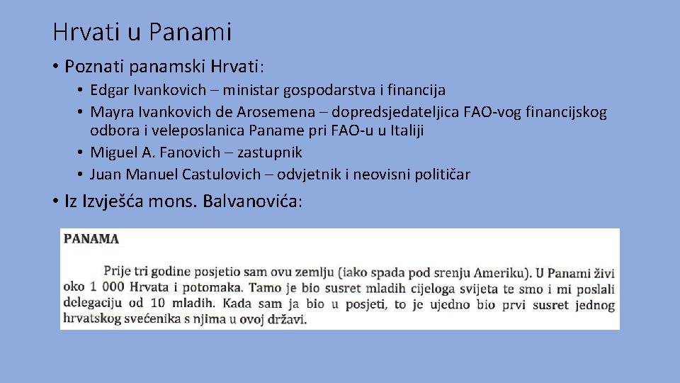 Hrvati u Panami • Poznati panamski Hrvati: • Edgar Ivankovich – ministar gospodarstva i