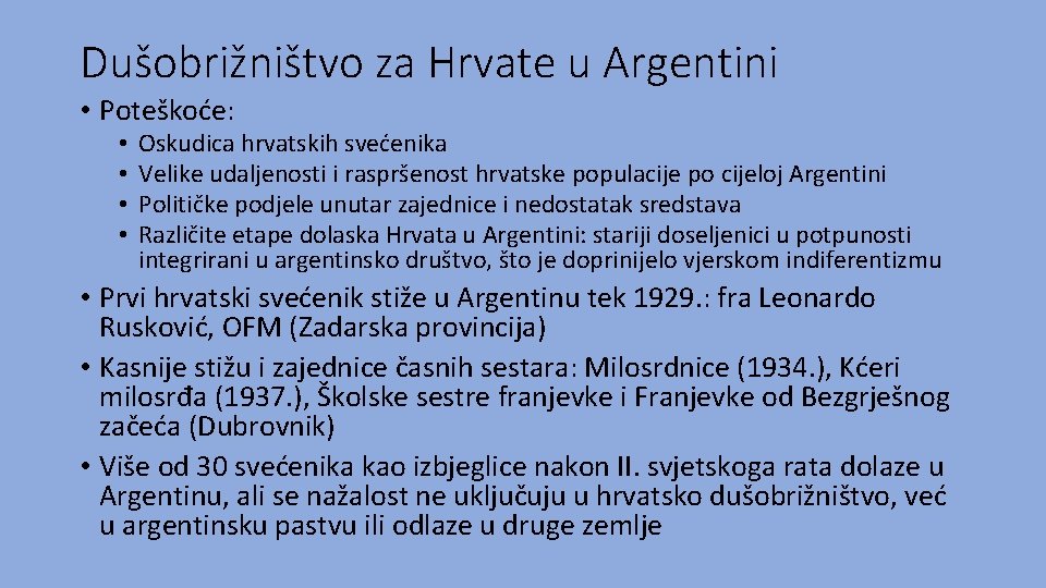 Dušobrižništvo za Hrvate u Argentini • Poteškoće: • • Oskudica hrvatskih svećenika Velike udaljenosti