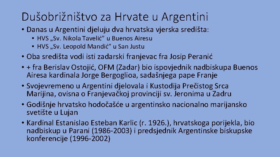 Dušobrižništvo za Hrvate u Argentini • Danas u Argentini djeluju dva hrvatska vjerska središta: