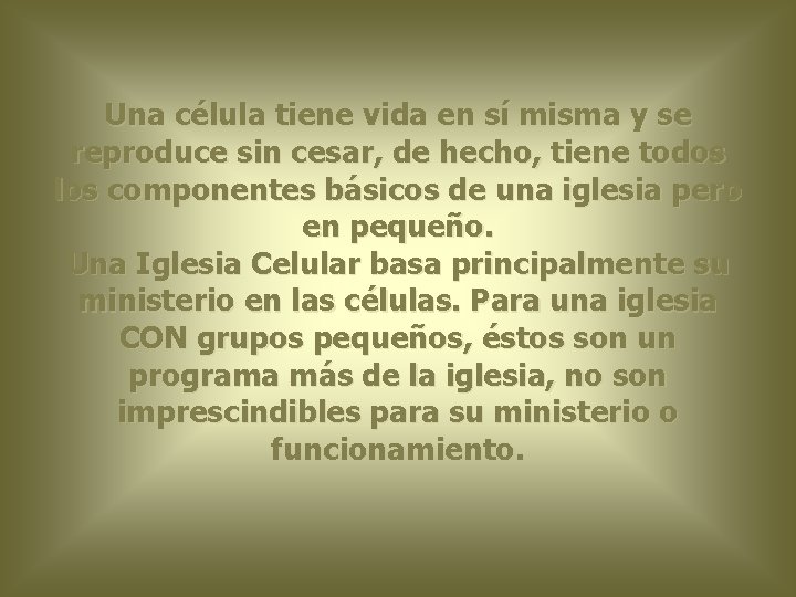 Una célula tiene vida en sí misma y se reproduce sin cesar, de hecho,