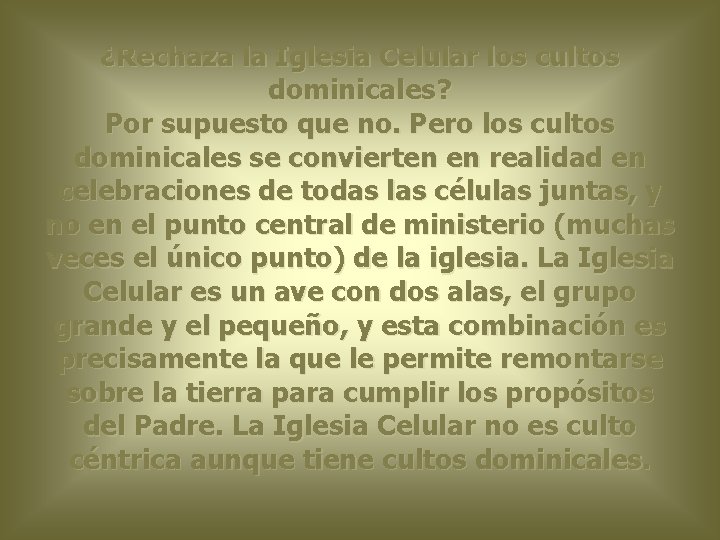 ¿Rechaza la Iglesia Celular los cultos dominicales? Por supuesto que no. Pero los cultos