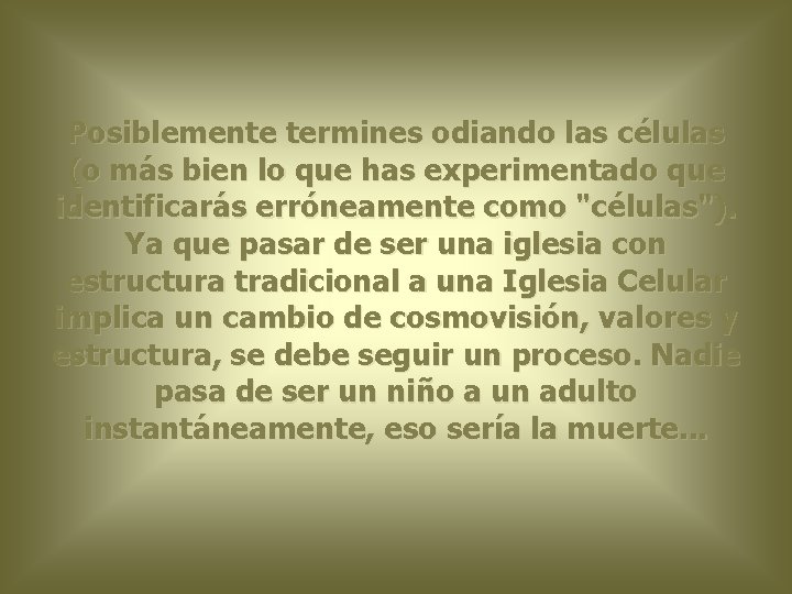 Posiblemente termines odiando las células (o más bien lo que has experimentado que identificarás