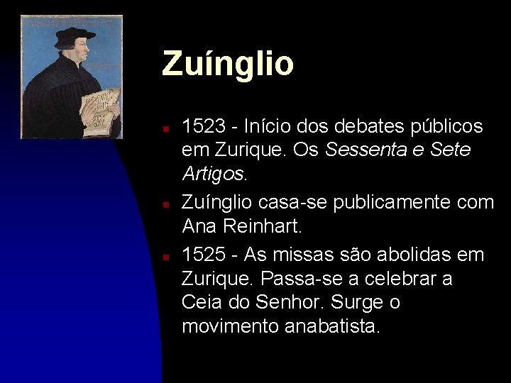Zuínglio n n n 1523 - Início dos debates públicos em Zurique. Os Sessenta
