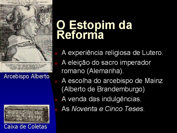 O Estopim da Reforma n n Arcebispo Alberto n n n Caixa de Coletas