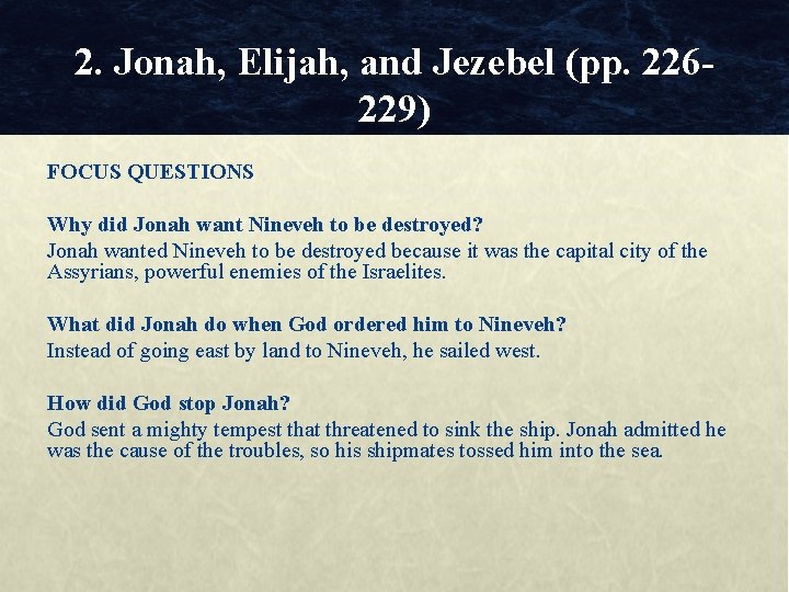 2. Jonah, Elijah, and Jezebel (pp. 226229) FOCUS QUESTIONS Why did Jonah want Nineveh