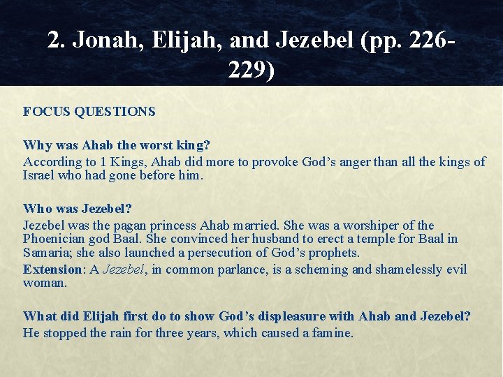 2. Jonah, Elijah, and Jezebel (pp. 226229) FOCUS QUESTIONS Why was Ahab the worst