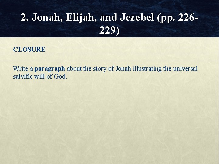 2. Jonah, Elijah, and Jezebel (pp. 226229) CLOSURE Write a paragraph about the story