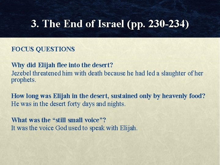 3. The End of Israel (pp. 230 -234) FOCUS QUESTIONS Why did Elijah flee