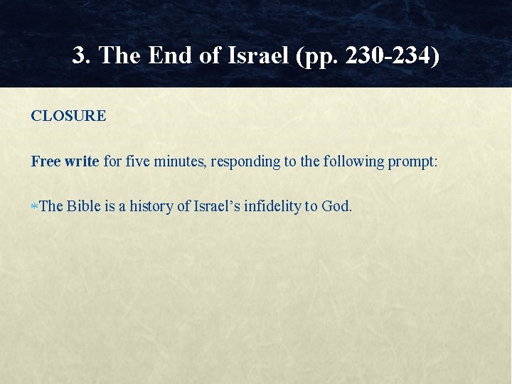 3. The End of Israel (pp. 230 -234) CLOSURE Free write for five minutes,
