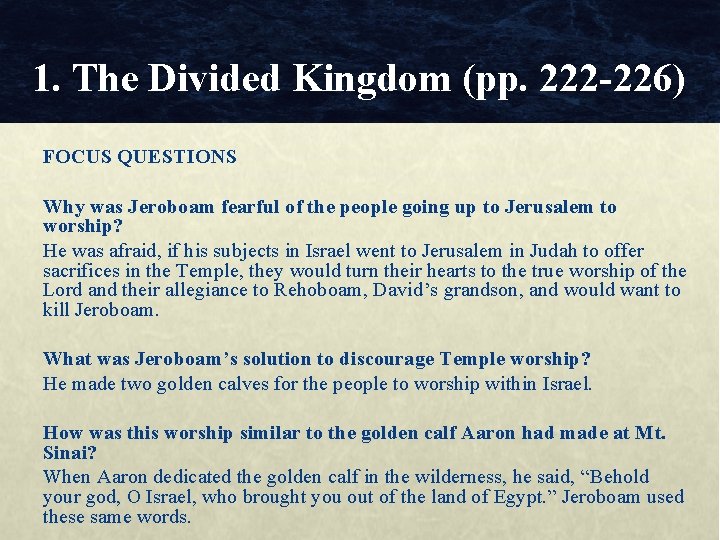 1. The Divided Kingdom (pp. 222 -226) FOCUS QUESTIONS Why was Jeroboam fearful of