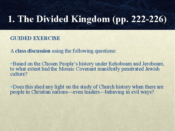 1. The Divided Kingdom (pp. 222 -226) GUIDED EXERCISE A class discussion using the