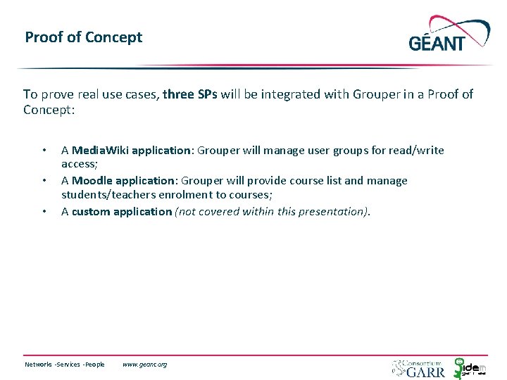 Proof of Concept To prove real use cases, three SPs will be integrated with