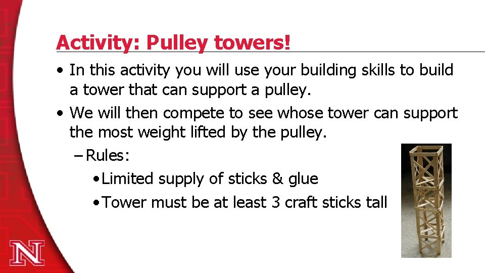 Activity: Pulley towers! • In this activity you will use your building skills to