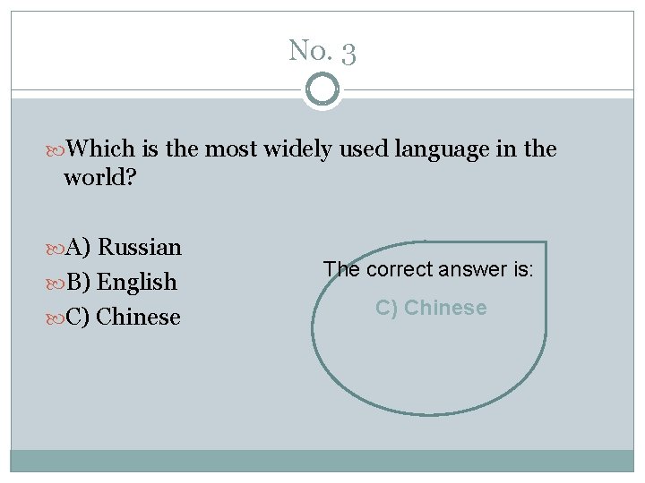 No. 3 Which is the most widely used language in the world? A) Russian