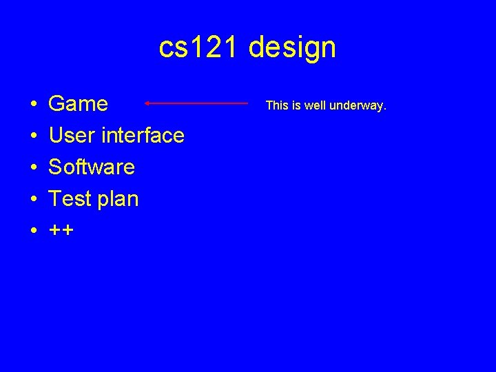 cs 121 design • • • Game User interface Software Test plan ++ This