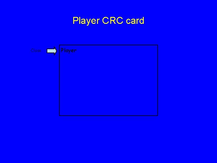 Player CRC card Class Player 