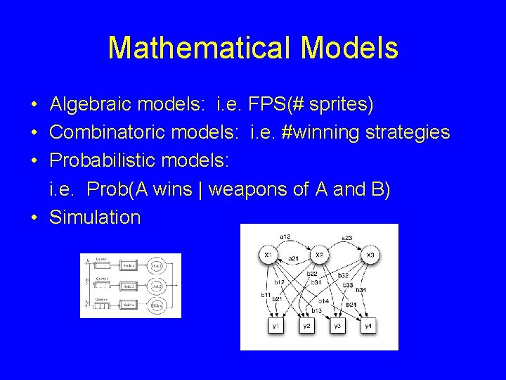 Mathematical Models • Algebraic models: i. e. FPS(# sprites) • Combinatoric models: i. e.