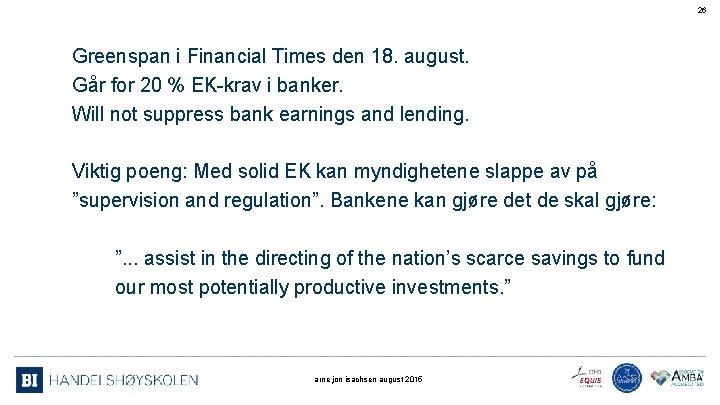 26 Greenspan i Financial Times den 18. august. Går for 20 % EK-krav i